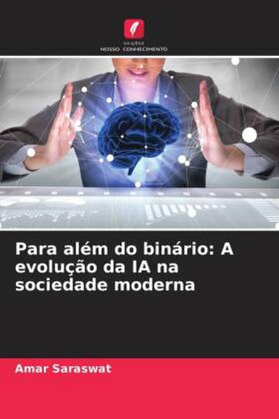 Para além do binário: A evolução da IA na sociedade moderna