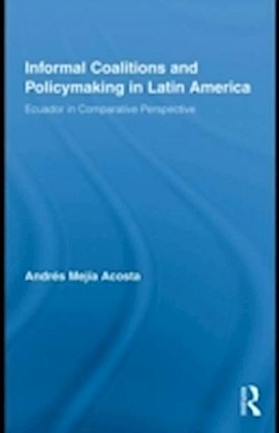 Informal Coalitions and Policymaking in Latin America