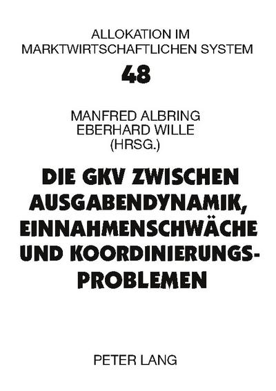Die GKV zwischen Ausgabendynamik, Einnahmenschwäche und Koordinierungsproblemen