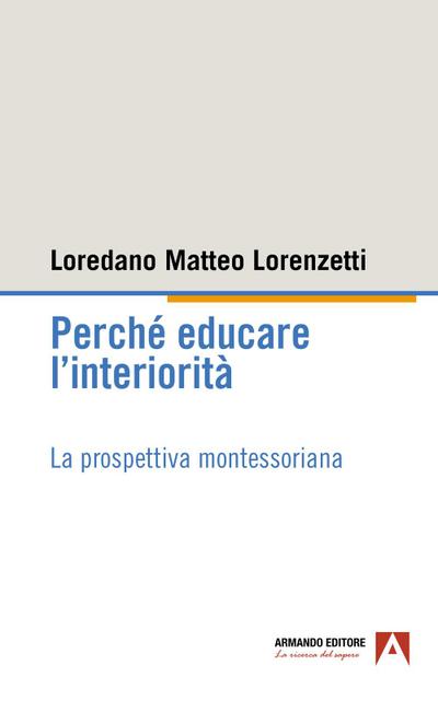 Perché educare l’interiorità. La prospettiva montessoriana