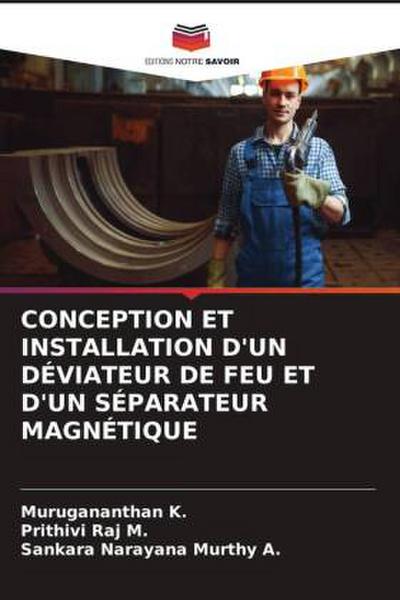 CONCEPTION ET INSTALLATION D’UN DÉVIATEUR DE FEU ET D’UN SÉPARATEUR MAGNÉTIQUE