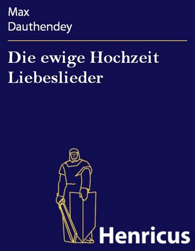 Die ewige Hochzeit Liebeslieder