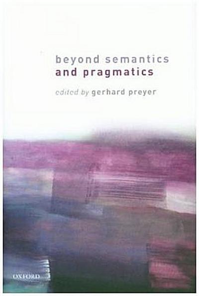 Beyond Semantics and Pragmatics
