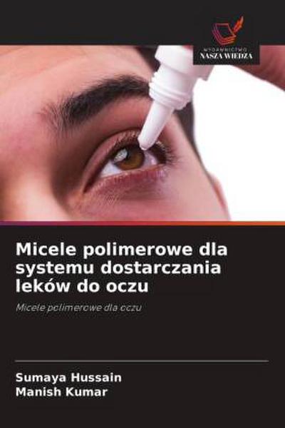 Micele polimerowe dla systemu dostarczania leków do oczu