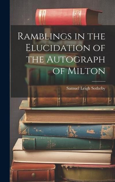 Ramblings in the Elucidation of the Autograph of Milton