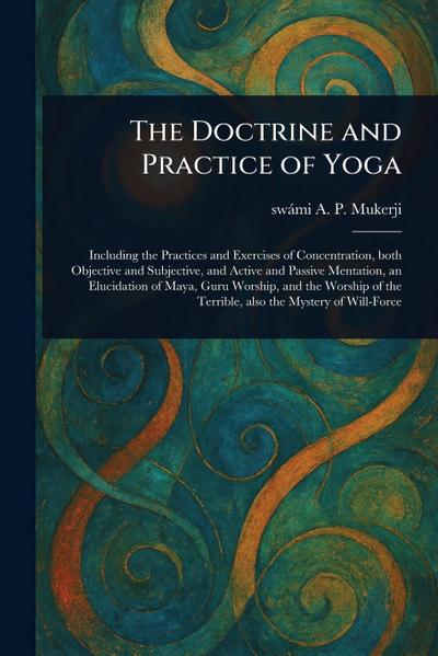 The Doctrine and Practice of Yoga