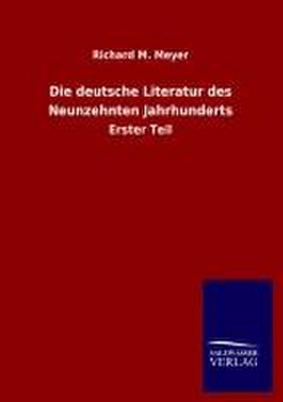 Die deutsche Literatur des Neunzehnten Jahrhunderts