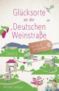 Glücksorte an der Deutschen Weinstraße