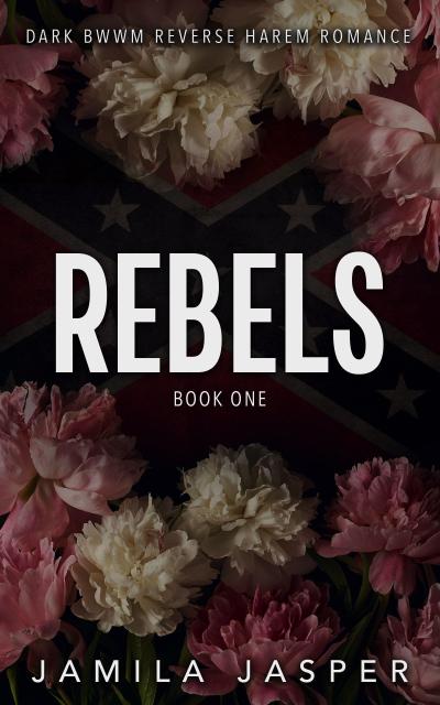 Rebels: A Dark BWWM Reverse Harem Romance (The Rebels Trilogy, #1)
