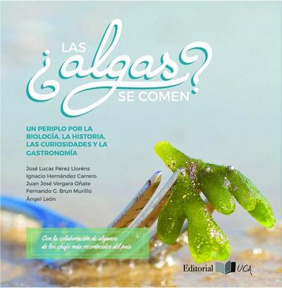 ¿Las algas se comen? : un periplo por la biología, la historia, las curiosidades y la gastronomía