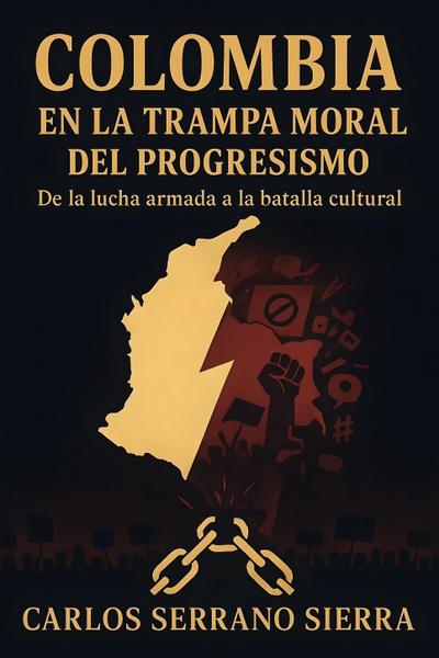 Colombia en la trampa moral del progresismo
