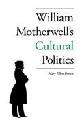 William Motherwell’s Cultural Politics