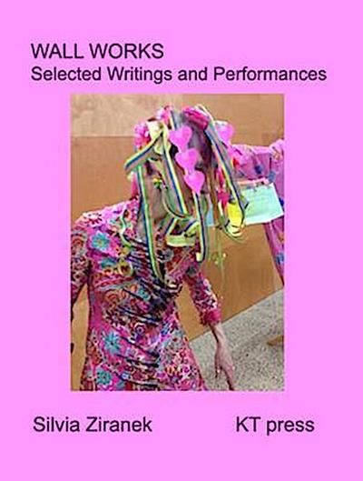Wall Works: Selected Writings and Performances
