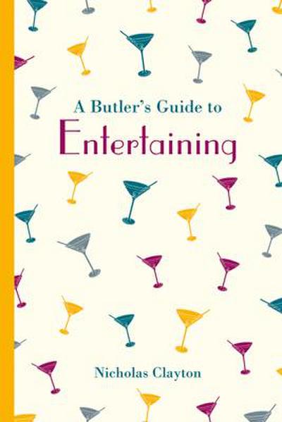 A Butler’s Guide to Entertaining
