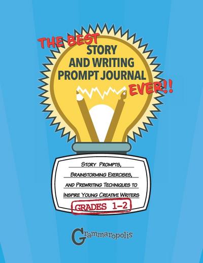 The Best Story and Writing Prompt Journal Ever, Grades 1-2