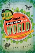 Trivia Lover’s Guide to Even More of the World