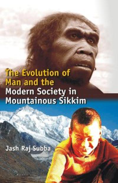 The Evolution of Man and the Modern Society In Mountainous Sikkim
