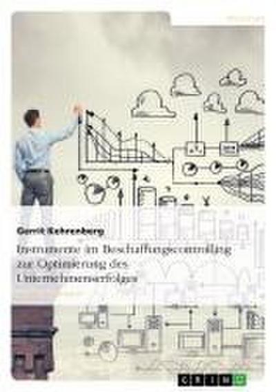 Instrumente im Beschaffungscontrolling zur Optimierung des Unternehmenserfolges - Gerrit Kehrenberg