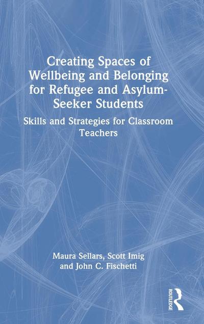 Creating Spaces of Wellbeing and Belonging for Refugee and Asylum-Seeker Students
