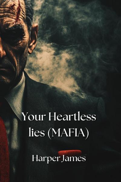 James, H: Your Heartless lies (MAFIA)