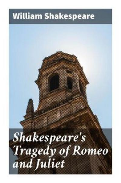 Shakespeare’s Tragedy of Romeo and Juliet
