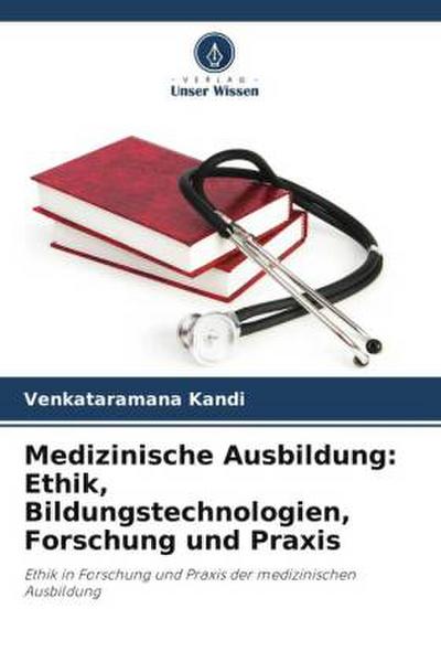 Medizinische Ausbildung: Ethik, Bildungstechnologien, Forschung und Praxis
