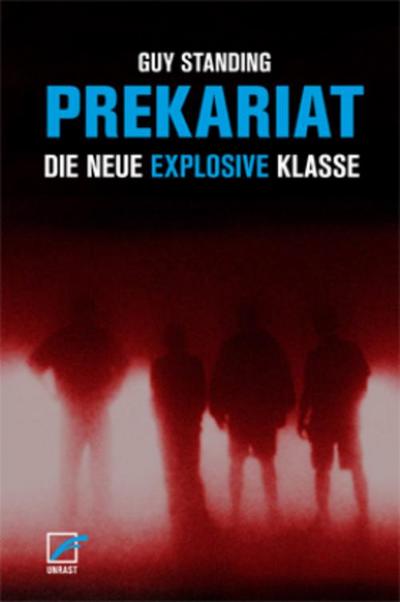 Prekariat: Die neue explosive Klasse