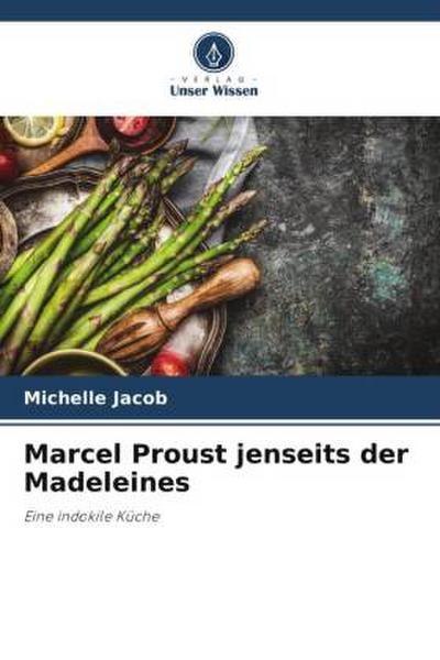 Marcel Proust jenseits der Madeleines