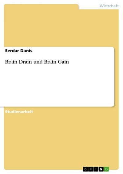 Brain Drain und Brain Gain - Serdar Danis