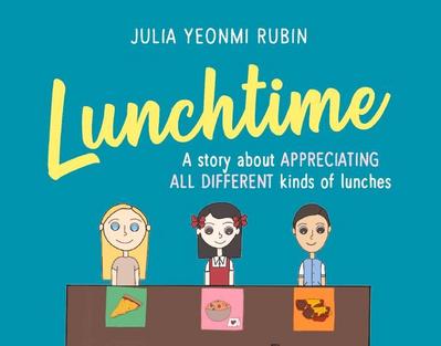 Lunchtime: A Story about Appreciating All Different Kinds of Lunches