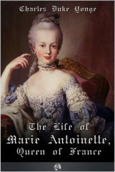 Life of Marie Antionette, Queen of France