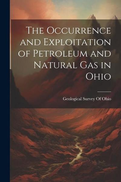 The Occurrence and Exploitation of Petroleum and Natural Gas in Ohio