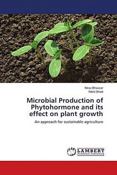 Microbial Production of Phytohormone and its effect on plant growth
