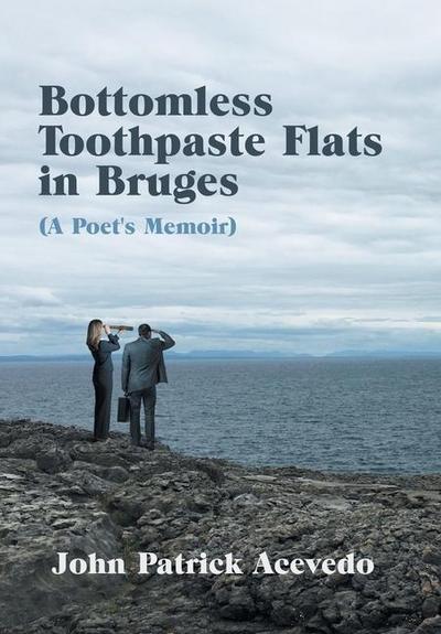 Bottomless Toothpaste Flats in Bruges (A Poet’s Memoir)