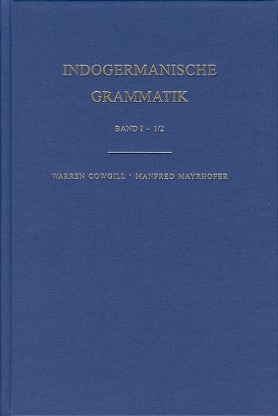 1. Halbband: Einleitung / 2. Halbband: Lautlehre [Segmentale Phonologie des Indogermanischen]