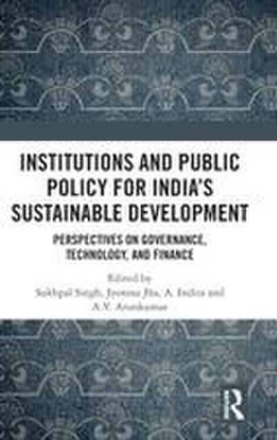 Institutions and Public Policy for India’s Sustainable Development