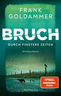 Bruch: Durch finstere Zeiten von Frank Goldammer | Ebook