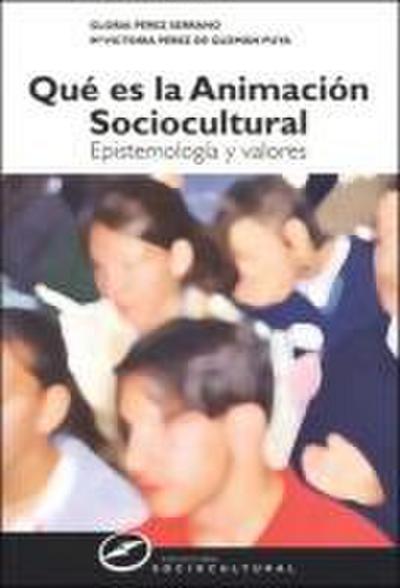 Qué es la animación sociocultural : epistemología y valores