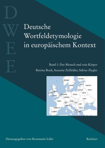 Deutsche Wortfeldetymologie in europäischem Kontext (DWEE) Der Mensch und sein Körper