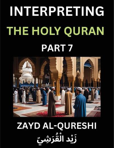 Interpreting The Holy Quran (Part 7)- Divine Lessons for Kids, Young and Adults, Essays on Divine Guidance Philosophy, Spiritualism and Human Understanding, Illuminating the Path, Reflective Essays on the Quran’s Wisdom, Divine Words, Human Hearts, Islam