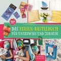 Mach mit! Das Ferienbastelbuch für unterwegs und z