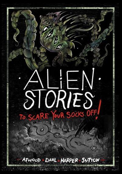 Alien Stories to Scare Your Socks Off!