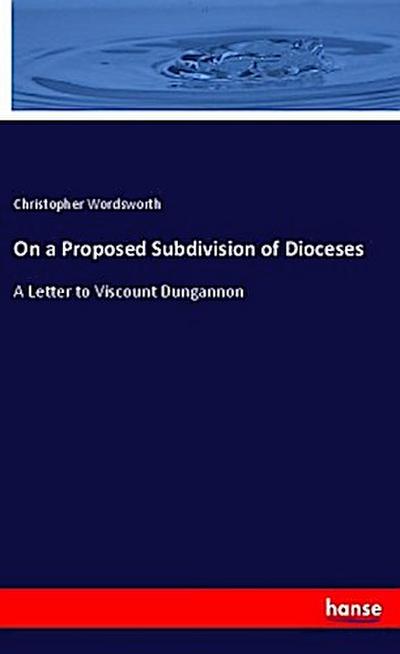 On a Proposed Subdivision of Dioceses