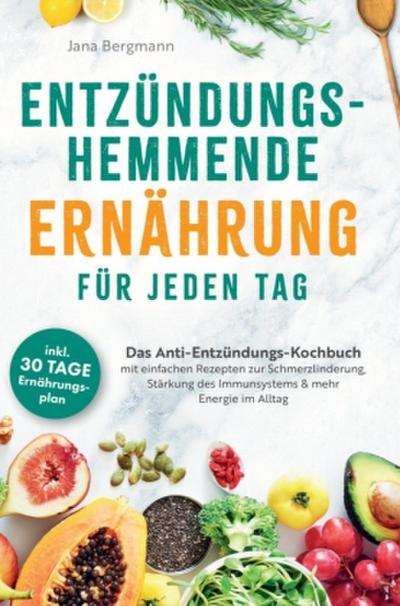 Entzündungshemmende Ernährung für jeden Tag