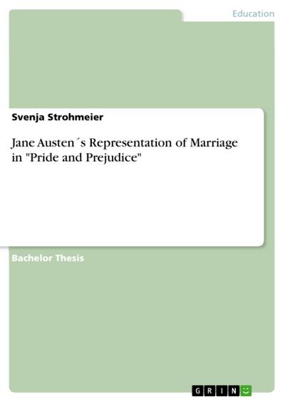Jane Austen´s Representation of Marriage in "Pride and Prejudice"