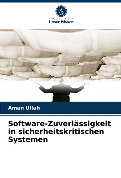 Software-Zuverlässigkeit in sicherheitskritischen Systemen