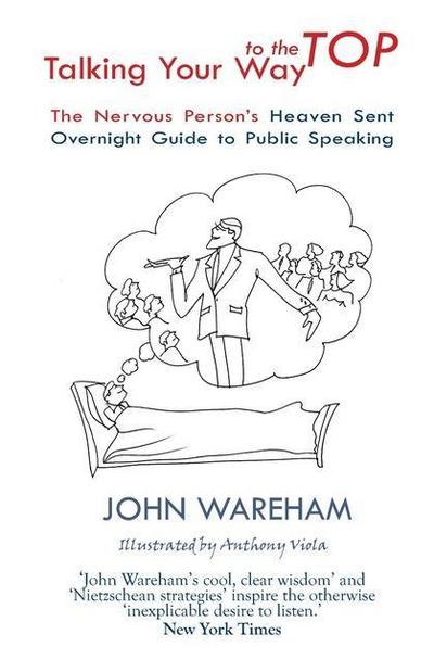 Talking Your Way to the Top: The nervous person’s heaven sent overnight guide to public speaking