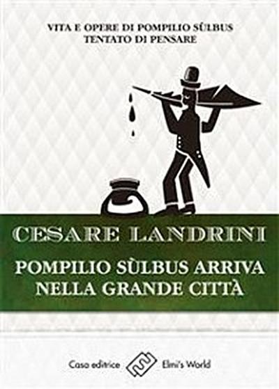 Pompilio Sùlbus arriva nella grande città