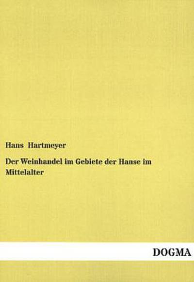 Der Weinhandel im Gebiete der Hanse im Mittelalter