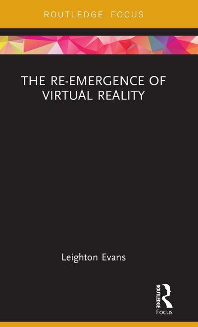The Re-Emergence of Virtual Reality